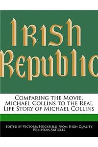 Comparing the Movie, Michael Collins to the Real Life Story of Michael Collins