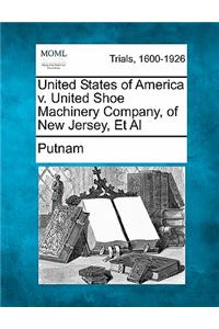 United States of America V. United Shoe Machinery Company, of New Jersey, et al