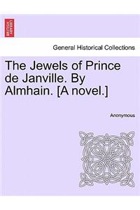 Jewels of Prince de Janville. by Almhain. [A Novel.]