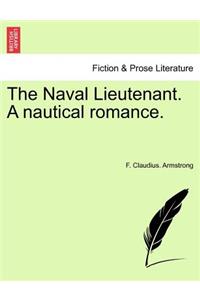 The Naval Lieutenant. a Nautical Romance.