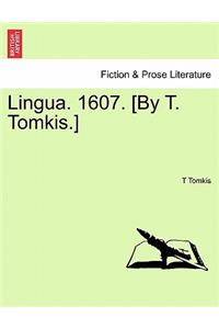 Lingua. 1607. [By T. Tomkis.]