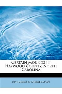 Certain Mounds in Haywood County, North Carolina