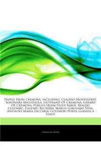 Articles on People from Cremona, Including: Claudio Monteverdi, Sofonisba Anguissola, Liutprand of Cremona, Gerard of Cremona, Publius Quinctilius Var