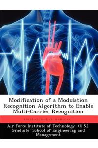 Modification of a Modulation Recognition Algorithm to Enable Multi-Carrier Recognition