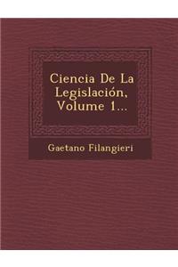 Ciencia De La Legislación, Volume 1...