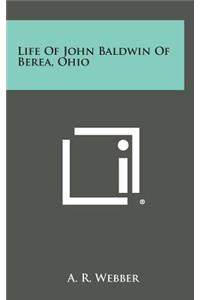 Life of John Baldwin of Berea, Ohio
