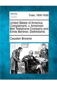 United States of America, Complainant, v. American Bell Telephone Company and Emile Berliner, Defendants