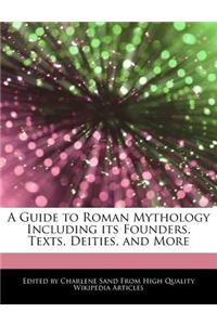 A Guide to Roman Mythology Including Its Founders, Texts, Deities, and More