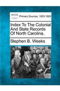 Index to the Colonial and State Records of North Carolina.