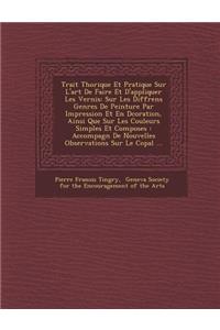 Trait Th Orique Et Pratique Sur L'Art de Faire Et D'Appliquer Les Vernis