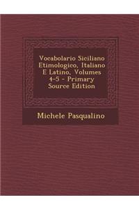 Vocabolario Siciliano Etimologico, Italiano E Latino, Volumes 4-5