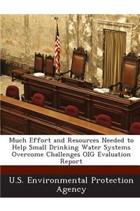 Much Effort and Resources Needed to Help Small Drinking Water Systems Overcome Challenges Oig Evaluation Report