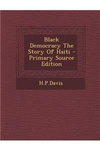 Black Democracy the Story of Haiti