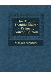 The Joyous Trouble Maker