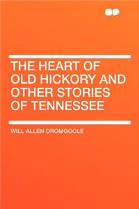 The Heart of Old Hickory and Other Stories of Tennessee