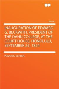 Inauguration of Edward G. Beckwith, President of the Oahu College, at the Court House, Honolulu, September 25, 1854