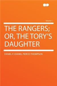 The Rangers; Or, the Tory's Daughter Volume 1