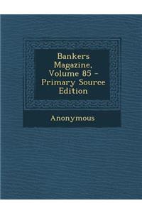 Bankers Magazine, Volume 85