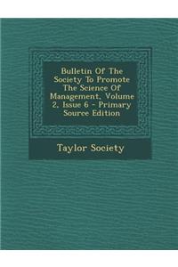 Bulletin of the Society to Promote the Science of Management, Volume 2, Issue 6 - Primary Source Edition
