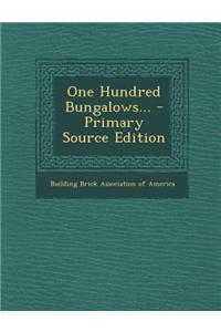 One Hundred Bungalows... - Primary Source Edition