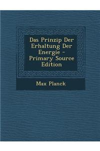Das Prinzip Der Erhaltung Der Energie - Primary Source Edition