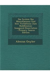 Das System Des Manichaeismu Und Sein Verh?ltniss Zum Buddhismus