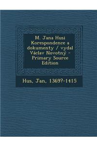 M. Jana Husi Korespondence a Dokumenty / Vydal Vaclav Novotny