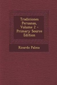 Tradiciones Peruanas, Volume 2 - Primary Source Edition
