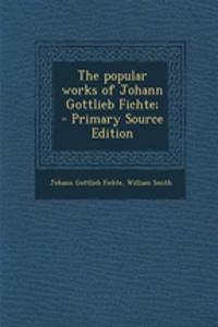 popular works of Johann Gottlieb Fichte;