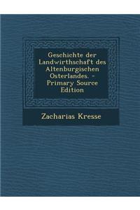 Geschichte Der Landwirthschaft Des Altenburgischen Osterlandes. - Primary Source Edition