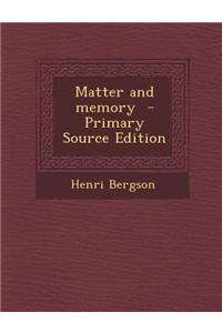 Matter and Memory - Primary Source Edition