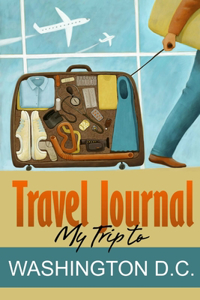 Travel Journal: My Trip to Washington D.C.