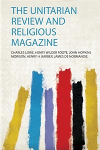 The Unitarian Review and Religious Magazine