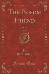 The Bosom Friend, Vol. 1 of 3