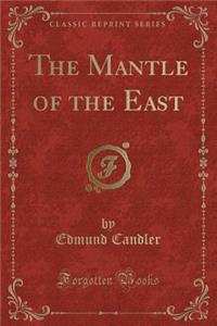 The Mantle of the East (Classic Reprint)