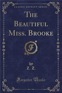 The Beautiful Miss. Brooke (Classic Reprint)
