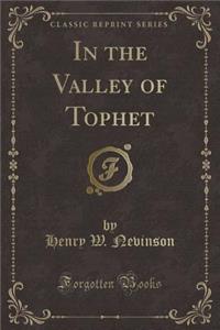 In the Valley of Tophet (Classic Reprint)