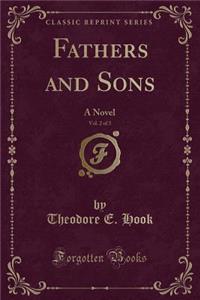 Fathers and Sons, Vol. 2 of 3: A Novel (Classic Reprint)