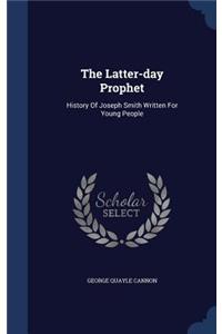 The Latter-Day Prophet