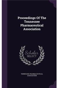 Proceedings of the Tennessee Pharmaceutical Association