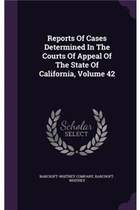 Reports of Cases Determined in the Courts of Appeal of the State of California, Volume 42