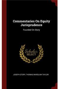 Commentaries on Equity Jurisprudence