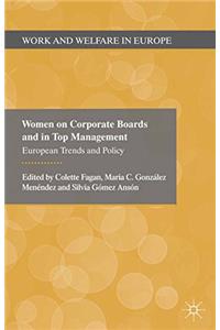 Women on Corporate Boards and in Top Management: European Trends and Policy (Work and Welfare in Europe)