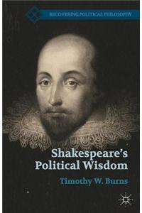 Shakespeare’s Political Wisdom