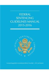 Federal Sentencing Guidelines Manual (2015-2016)