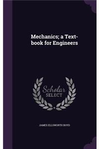 Mechanics; a Text-book for Engineers