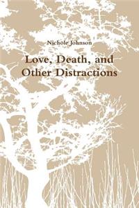 Love, Death, and Other Distractions