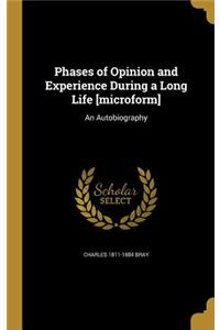Phases of Opinion and Experience During a Long Life [microform]