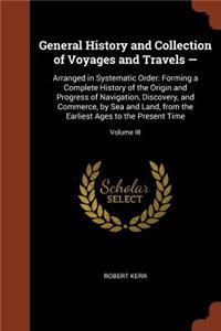 General History and Collection of Voyages and Travels -