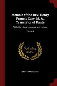 Memoir of the Rev. Henry Francis Cary, M. A., Translator of Dante